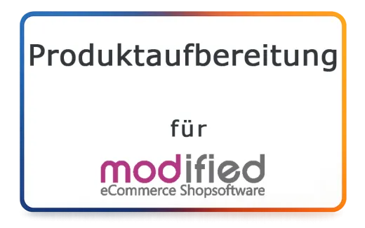 Produkt-Aufbereitung für modified eCommerce